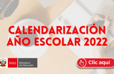 Calendarización del Año Escolar 2022 (Oficial – Perú)
